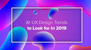 UX Design Trends 2019 you should know before 2020