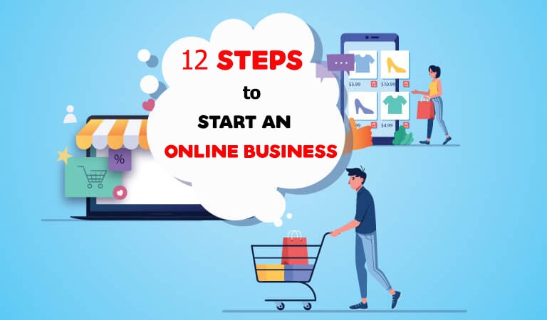 how to start an online business - 12 Steps to Start An Online Business