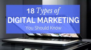 18 Digital Marketing Types You Should Know to Boost Your Business