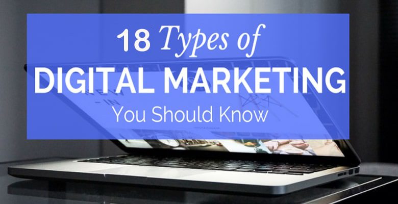 18 Digital Marketing Types You Should Know to Boost Your Business