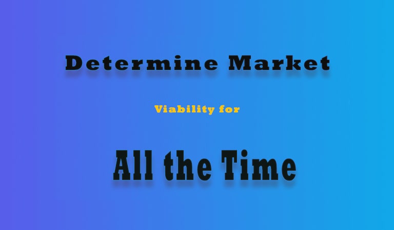 how to start an online business - Determine Market Viability for All the Time