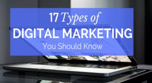 17 Digital Marketing Types You Should Know to Boost Your Business