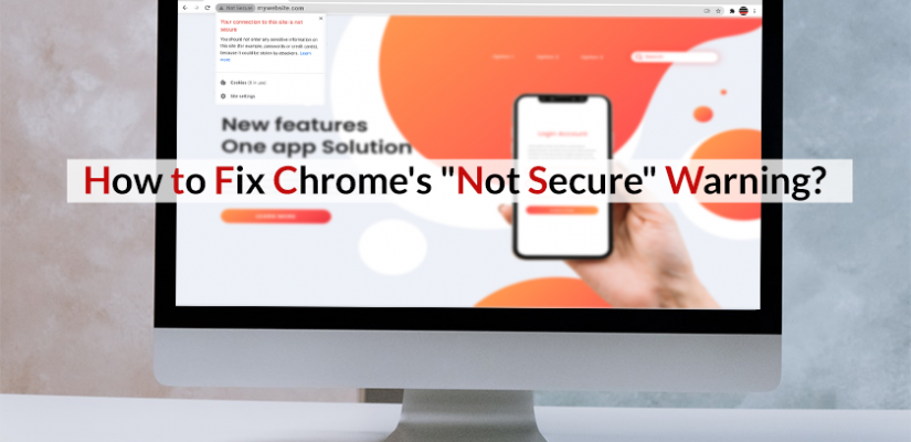 Secure Your Website: How to Fix Chrome’s “Not Secure” Warning?