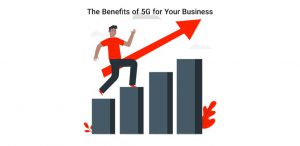 benefits of 5g technology on your business