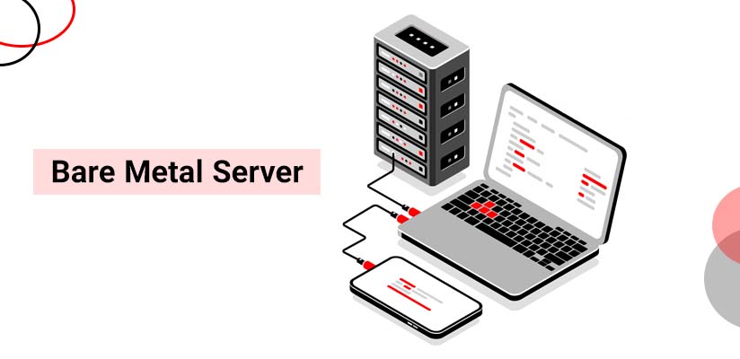 Key Features of Bare Metal Servers