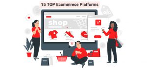 15 top ecommrece platforms to build your online store