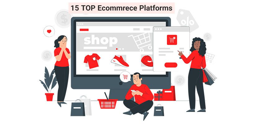 15 Top Ecommerce Platforms to Build Your Online Store