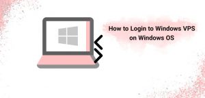 how to login to windows vps via windows remote connection