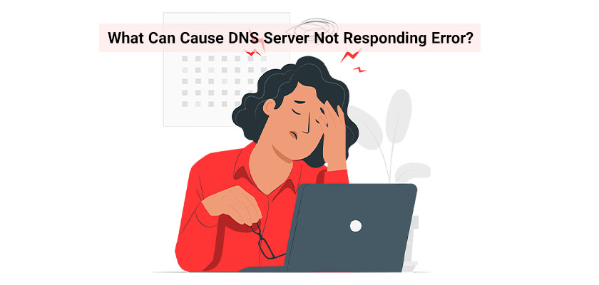 what can cause dns server not responding error