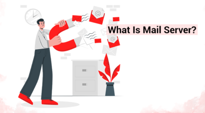 What Is Mail Server? Types of Mail Server