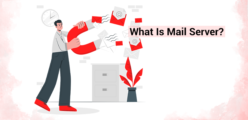 What Is Mail Server? Types of Mail Server