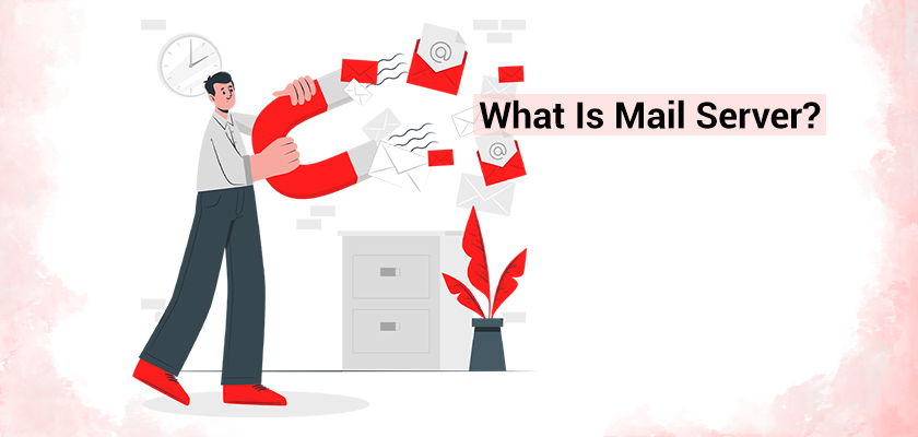 What Is Mail Server? Types of Mail Server