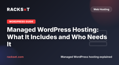 Managed WordPress Hosting: What It Includes and Who Needs It