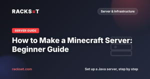 How to Make a Minecraft Server: Complete Beginner’s Guide