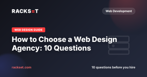 How to Choose a Web Design Agency: 10 Questions to Ask Before You Hire