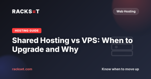 Shared Hosting vs VPS: When to Upgrade and Why
