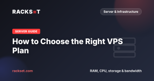 How to Choose the Right VPS Plan: RAM, CPU, Storage & Bandwidth