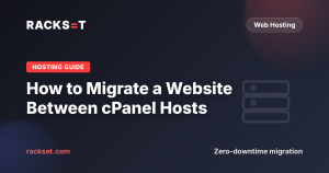 How to Migrate a Website Between cPanel Hosts (Zero Downtime)