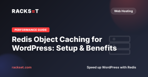 Redis Object Caching for WordPress: Setup and Benefits