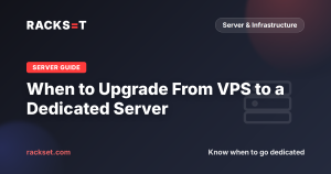 When Should You Upgrade From VPS to a Dedicated Server?