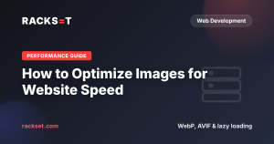 How to Optimize Images for Website Speed: WebP, AVIF and Lazy Loading (2026)